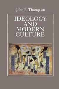 Cover image for Ideology and Modern Culture: Critical Social Theory in the Era of Mass Communication