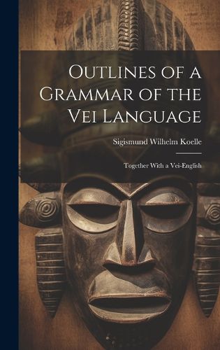 Cover image for Outlines of a Grammar of the Vei Language