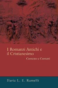 Cover image for I Romanzi Antichi E il Cristianesimo: Contesto E Contatti