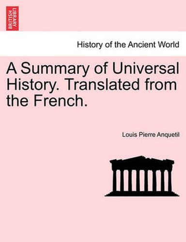 Cover image for A Summary of Universal History. Translated from the French.