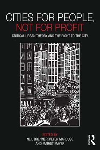 Cover image for Cities for People, Not for Profit: Critical urban theory and the right to the city