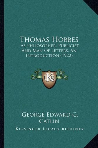 Cover image for Thomas Hobbes: As Philosopher, Publicist and Man of Letters, an Introduction (1922)