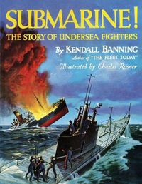 Cover image for Submarine! The Story of Undersea Fighters