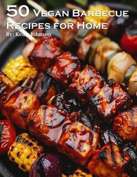 Cover image for 50 Vegan Barbecue Recipes for Home