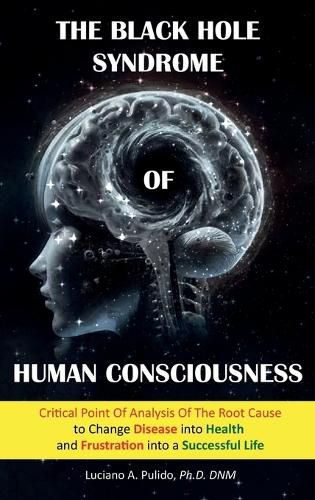 Cover image for The Black Hole Syndrome of Human Consciousness