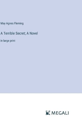 Cover image for A Terrible Secret; A Novel