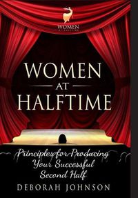 Cover image for Women at Halftime: Principles for Producing Your Successful Second Half