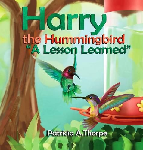 Cover image for Harry the Hummingbird: A Lesson Learned