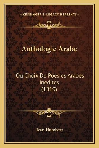 Anthologie Arabe: Ou Choix de Poesies Arabes Inedites (1819)