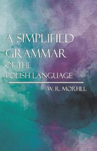Cover image for A Simplified Grammar Of The Polish Language