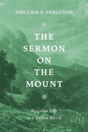 The Sermon on the Mount: Kingdom Life in a Fallen World