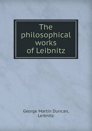 Cover image for The philosophical works of Leibnitz