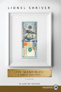 Cover image for The Mandibles: A Family, 2029-2047 [Large Print]