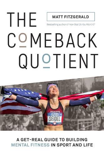 Cover image for The Comeback Quotient: A Get-Real Guide to Building Mental Fitness in Sport and Life