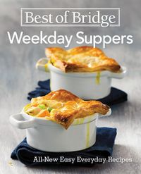 Cover image for Best of Bridge Weekday Suppers: All New Easy Everyday Recipes