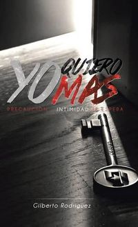 Cover image for Yo quiero mas: Precaucion: La Intimidad Te Espera