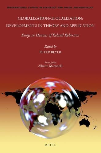 Globalization/Glocalization: Developments in Theory and Application: Essays in Honour of Roland Robertson