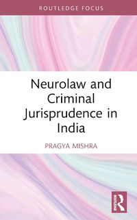 Cover image for Neurolaw and Criminal Jurisprudence in India