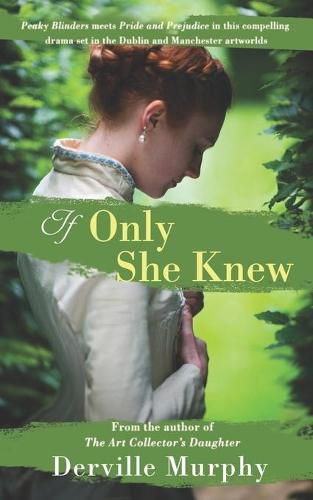 Cover image for If Only She Knew: Love, art and espionage, in a compelling, stylish drama set in the Victorian artworlds of Dublin and Manchester