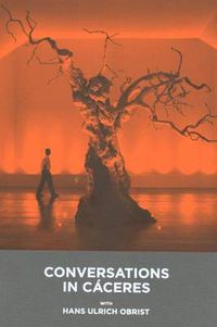 Cover image for Conversations in Caceres with Hans Ulrich Obrist