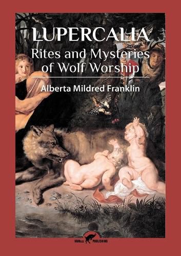 Cover image for Lupercalia: Rites and Mysteries of Wolf Worship