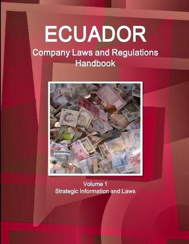 Cover image for Ecuador Company Laws and Regulations Handbook Volume 1 Strategic Information and Laws