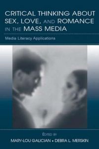 Cover image for Critical Thinking About Sex, Love, and Romance in the Mass Media: Media Literacy Applications