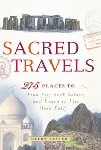 Cover image for Sacred Travels: 274 Places to Find Joy, Seek Solace, and Learn to Live More Fully