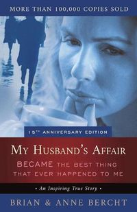 Cover image for My Husband's Affair BECAME the Best Thing That Ever Happened to Me