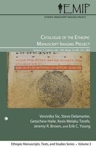 Catalogue of the Ethiopic Manuscript Imaging Project: Volume 2: Codices 106-200, Magic Scrolls 135-284