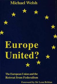 Cover image for Europe United?: The European Union and the Retreat from Federalism