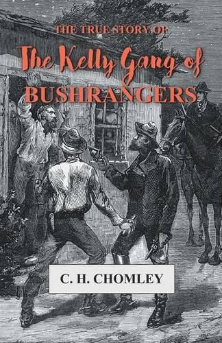 Cover image for The True Story of The Kelly Gang of Bushrangers