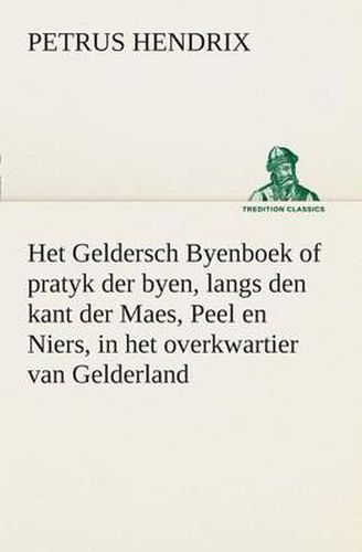 Cover image for Het Geldersch Byenboek of pratyk der byen, langs den kant der Maes, Peel en Niers, in het overkwartier van Gelderland