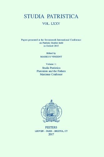 Cover image for Studia Patristica. Vol. LXXV - Papers presented at the Seventeenth International Conference on Patristic Studies held in Oxford 2015: Volume 1: Studia Patristica; Platonism and the Fathers; Maximus Confessor