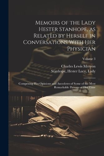 Cover image for Memoirs of the Lady Hester Stanhope, as Related by Herself in Conversations With Her Physician