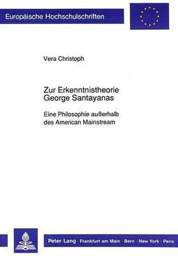 Cover image for Zur Erkenntnistheorie George Santayanas: Eine Philosophie Ausserhalb Des American Mainstream