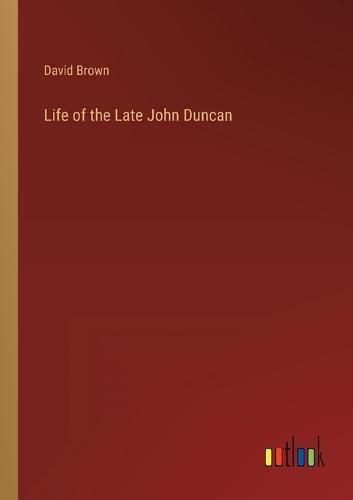 Cover image for Life of the Late John Duncan