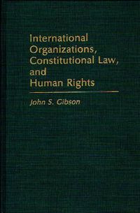 Cover image for International Organizations, Constitutional Law, and Human Rights