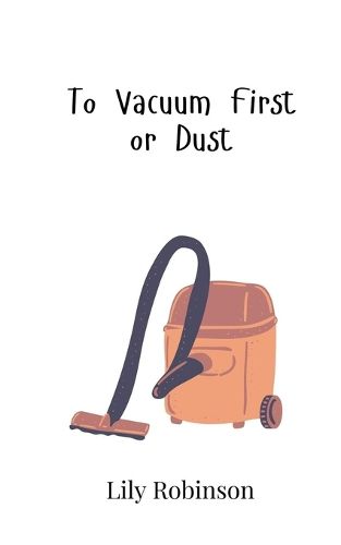 Cover image for To Vacuum First or Dust