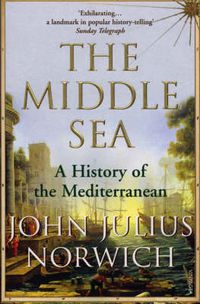 Cover image for The Middle Sea: A History of the Mediterranean