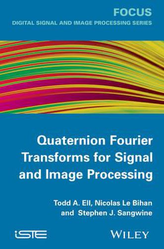 Quaternion Fourier Transforms for Signal and Image  Processing