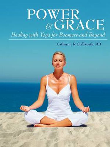 Cover image for Power and Grace: Healing with Yoga for Boomers and Beyond
