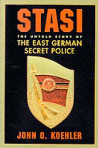 Cover image for Stasi: The Untold Story Of The East German Secret Police