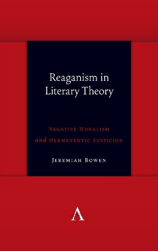 Cover image for Reaganism in Literary Theory: Negative Moralism and Hermeneutic Suspicion