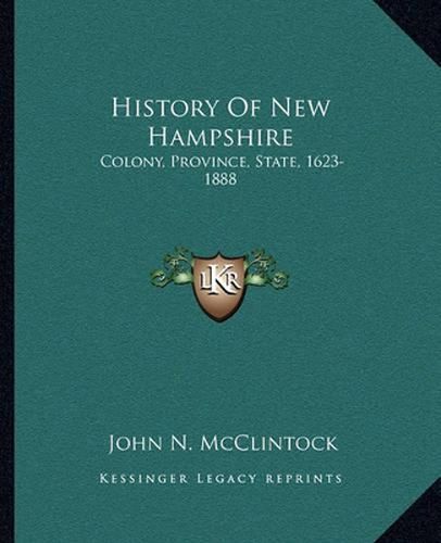 History of New Hampshire: Colony, Province, State, 1623-1888