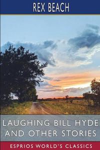 Cover image for Laughing Bill Hyde and Other Stories (Esprios Classics)