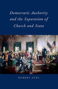 Cover image for Democratic Authority and the Separation of Church and State