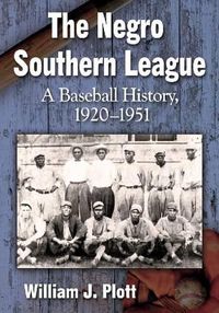 Cover image for The Negro Southern League: A Baseball History, 1920-1951