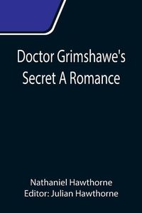 Cover image for Doctor Grimshawe's Secret A Romance