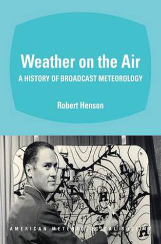 Cover image for Weather on the Air: A History of Broadcast Meteorology